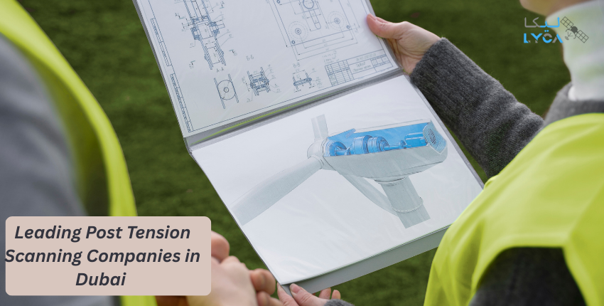 Leading Post Tension Scanning Companies in Dubai & What Sets Them Apart
